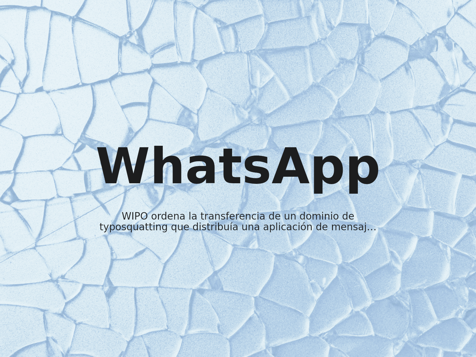 WIPO ordena la transferencia de un dominio de typosquatting que distribuía una aplicación de mensajería imitadora