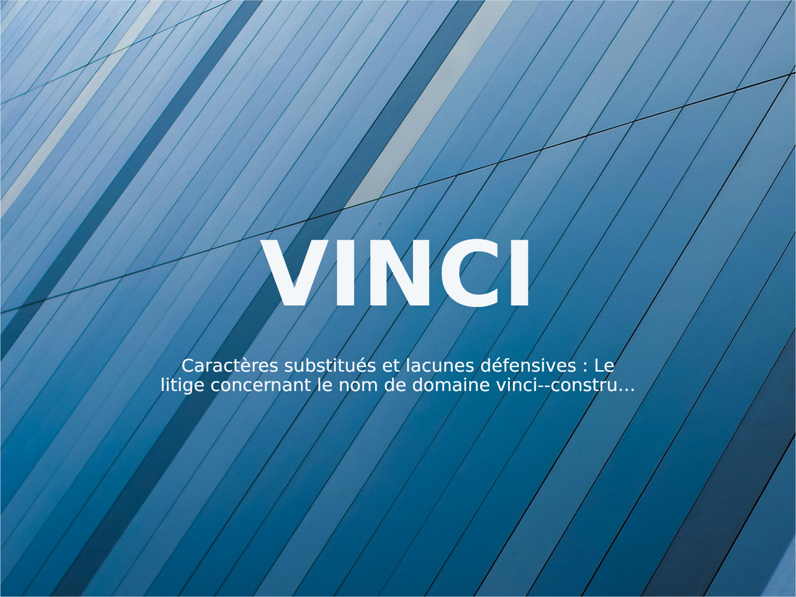 Caractères substitués et lacunes défensives : Le litige concernant le nom de domaine vinci–constructlon.com