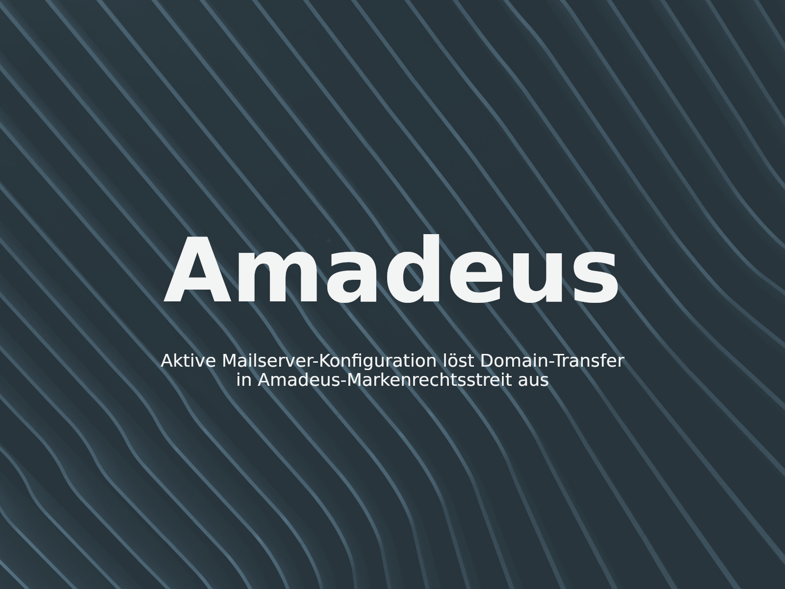 Aktive Mailserver-Konfiguration löst Domain-Transfer in Amadeus-Markenrechtsstreit aus