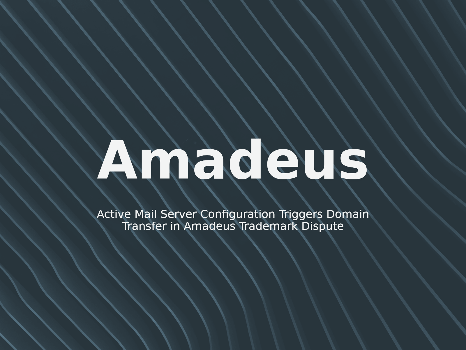 Active Mail Server Configuration Triggers Domain Transfer in Amadeus Trademark Dispute