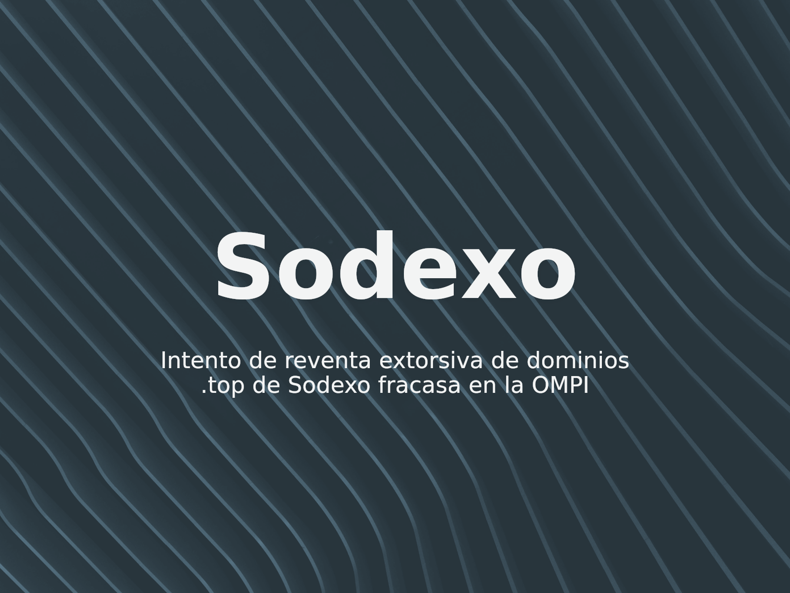 Intento de reventa extorsiva de dominios .top de Sodexo fracasa en la OMPI