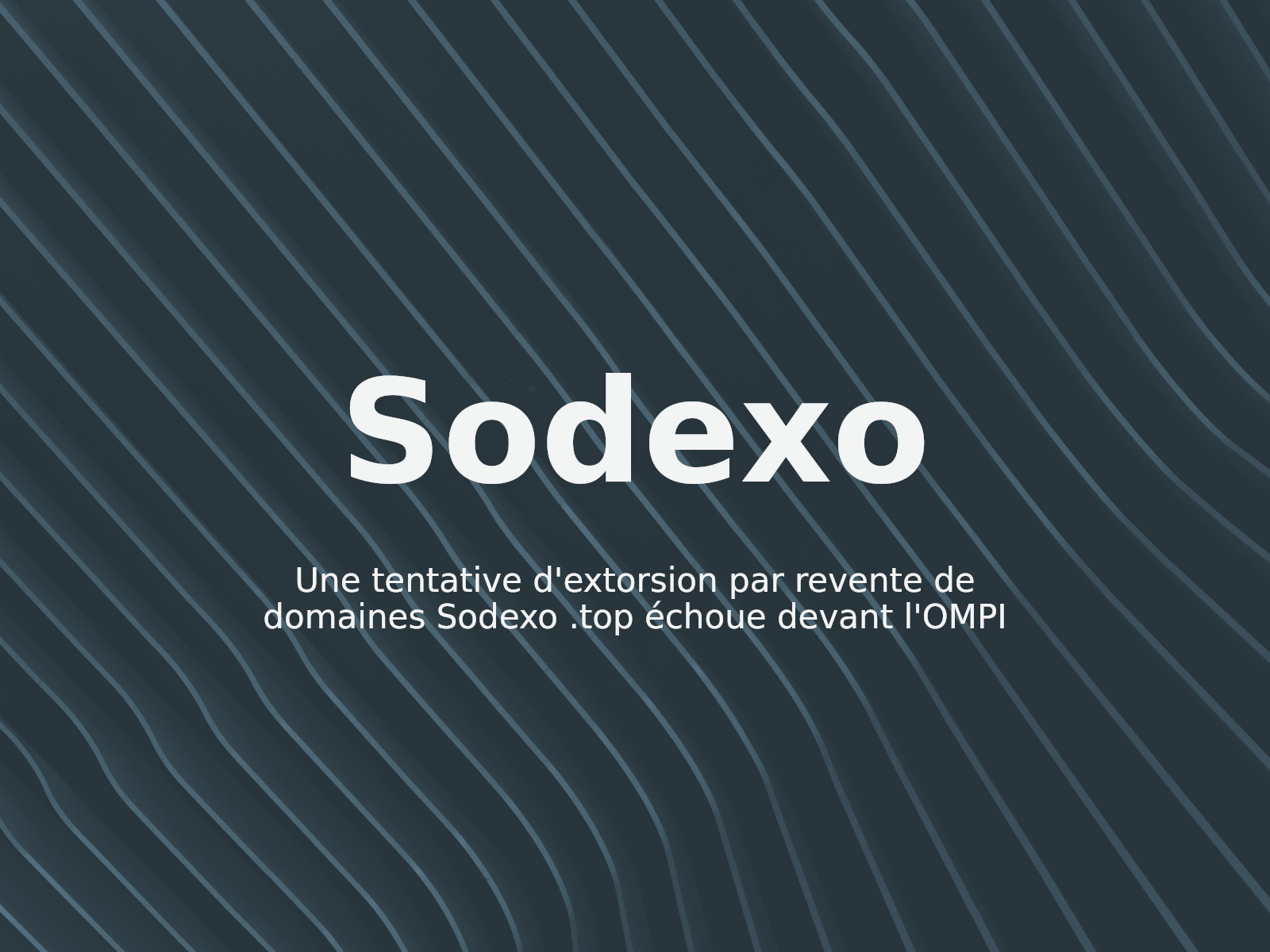 Une tentative d’extorsion par revente de domaines Sodexo .top échoue devant l’OMPI