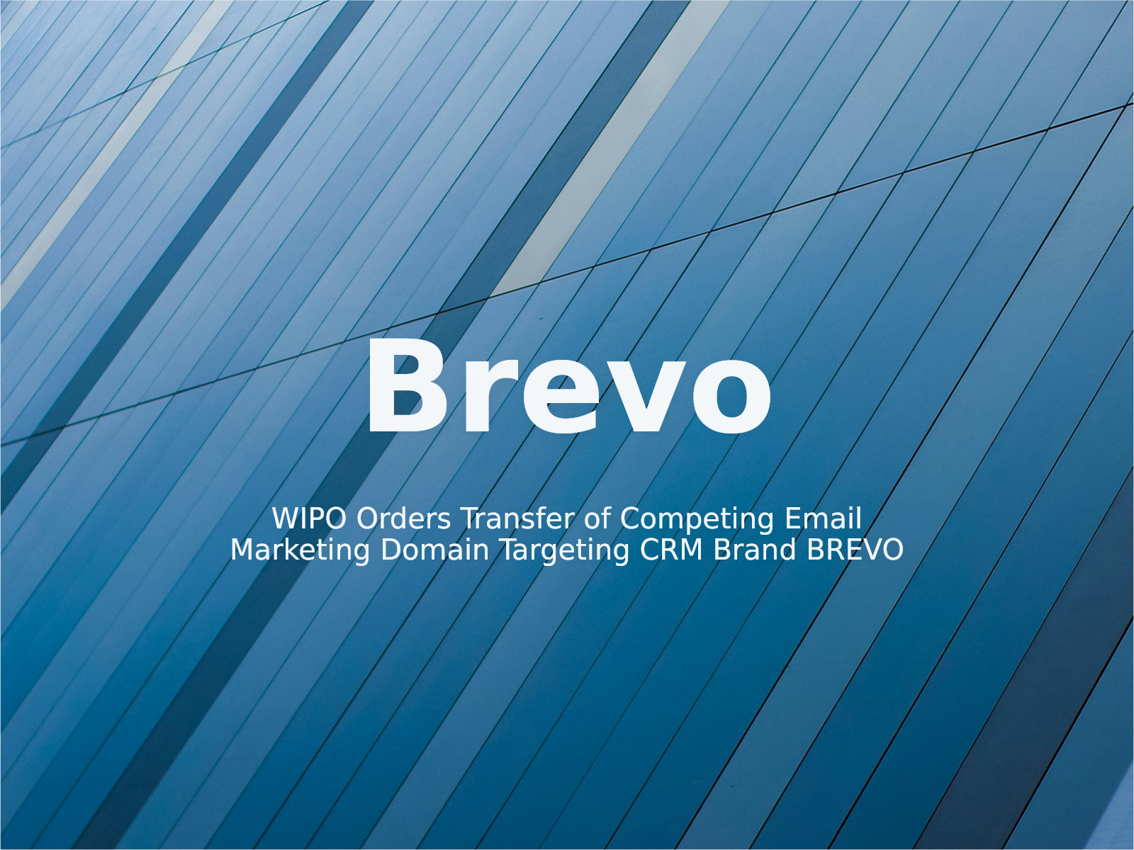WIPO Orders Transfer of Competing Email Marketing Domain Targeting CRM Brand BREVO