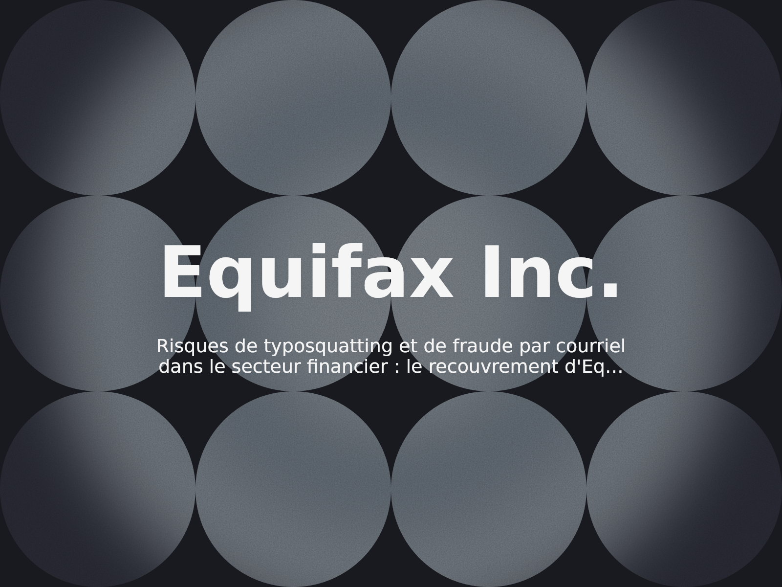 Risques de typosquatting et de fraude par courriel dans le secteur financier : le recouvrement d’Equifax