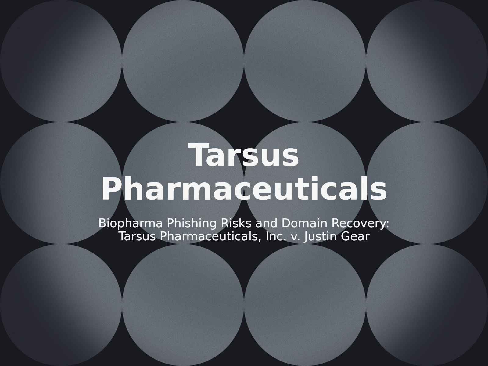 Biopharma Phishing Risks and Domain Recovery: Tarsus Pharmaceuticals, Inc. v. Justin Gear