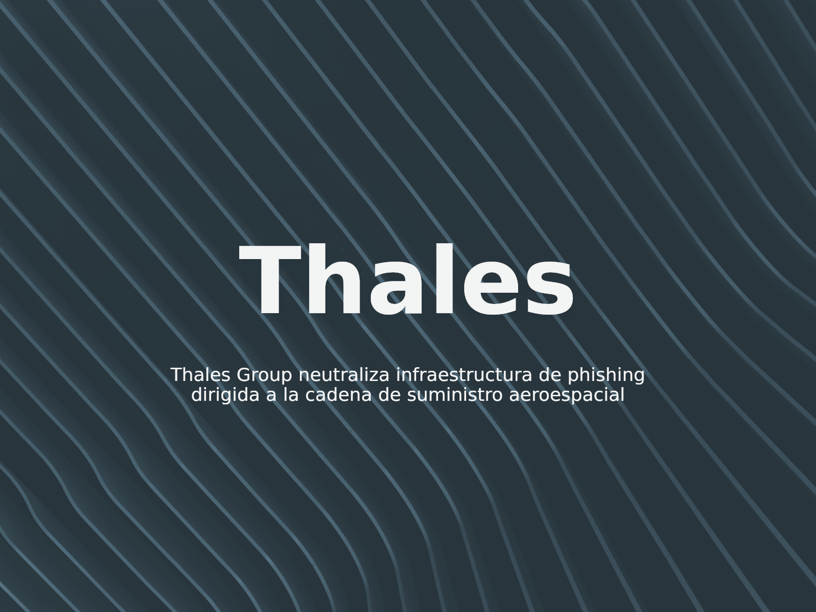 Thales Group neutraliza infraestructura de phishing dirigida a la cadena de suministro aeroespacial
