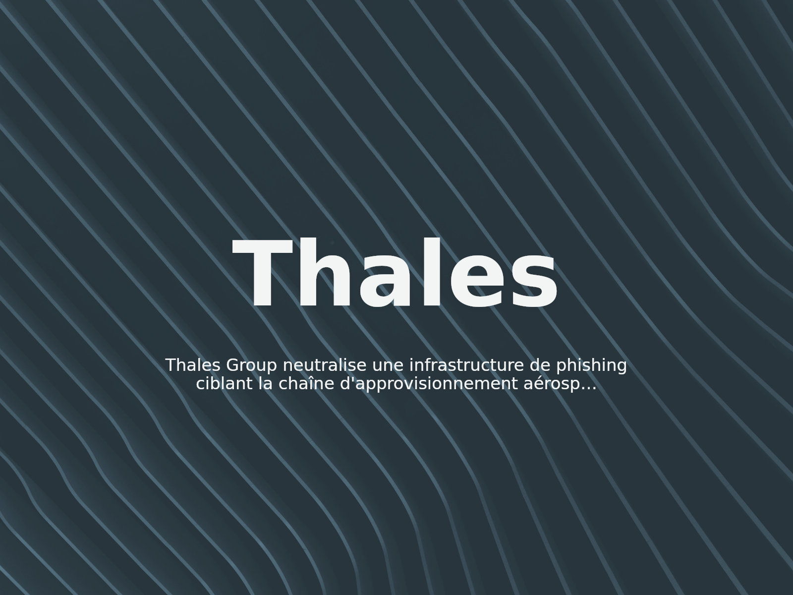 Thales Group neutralise une infrastructure de phishing ciblant la chaîne d’approvisionnement aérospatiale