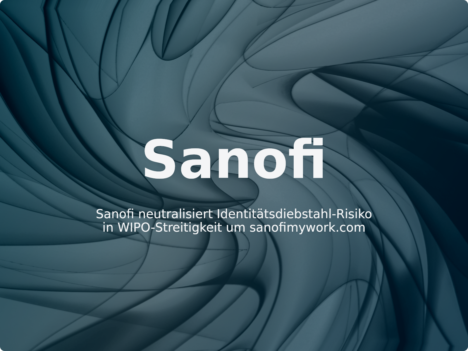Sanofi neutralisiert Identitätsdiebstahl-Risiko in WIPO-Streitigkeit um sanofimywork.com