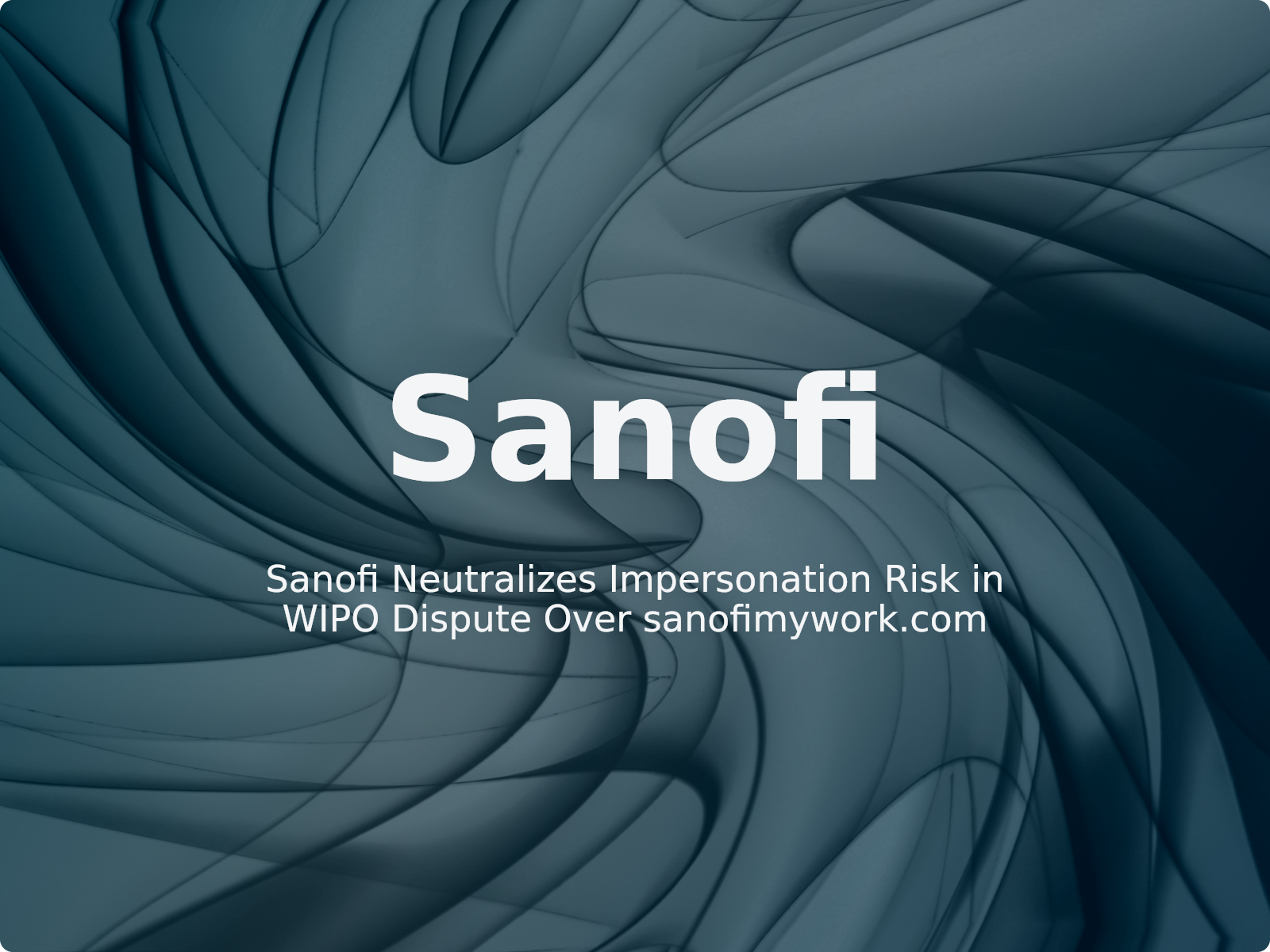 Sanofi Neutralizes Impersonation Risk in WIPO Dispute Over sanofimywork.com