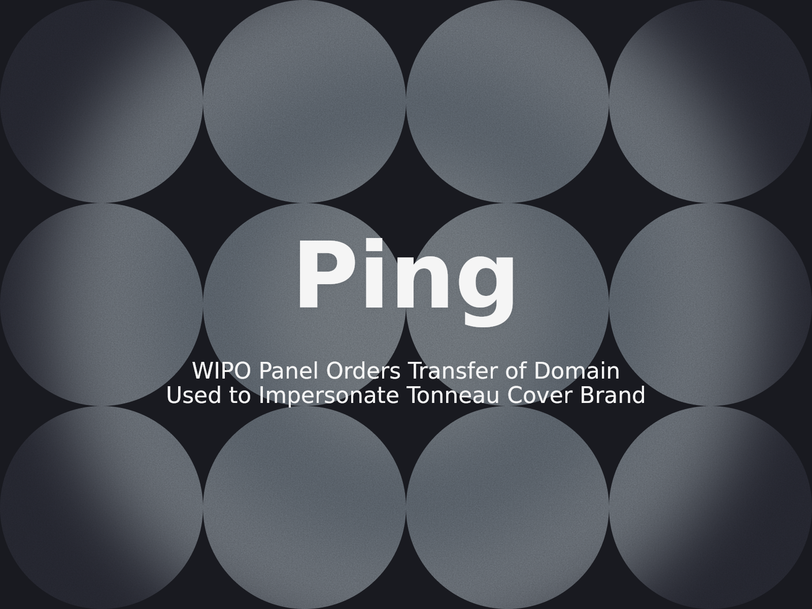 WIPO Panel Orders Transfer of Domain Used to Impersonate Tonneau Cover Brand