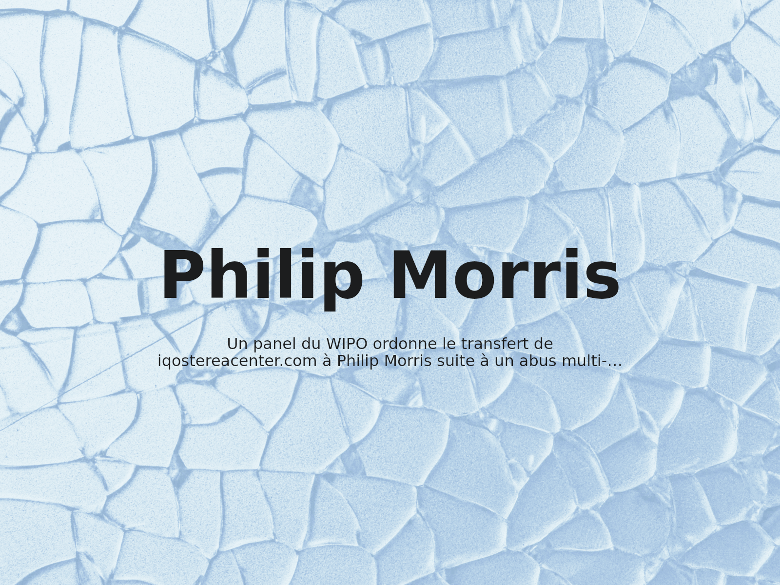 Un panel du WIPO ordonne le transfert de iqostereacenter.com à Philip Morris suite à un abus multi-marques