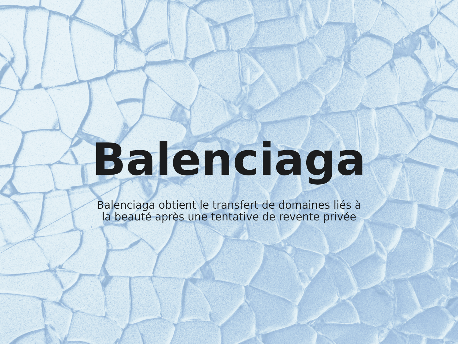 Balenciaga obtient le transfert de domaines liés à la beauté après une tentative de revente privée