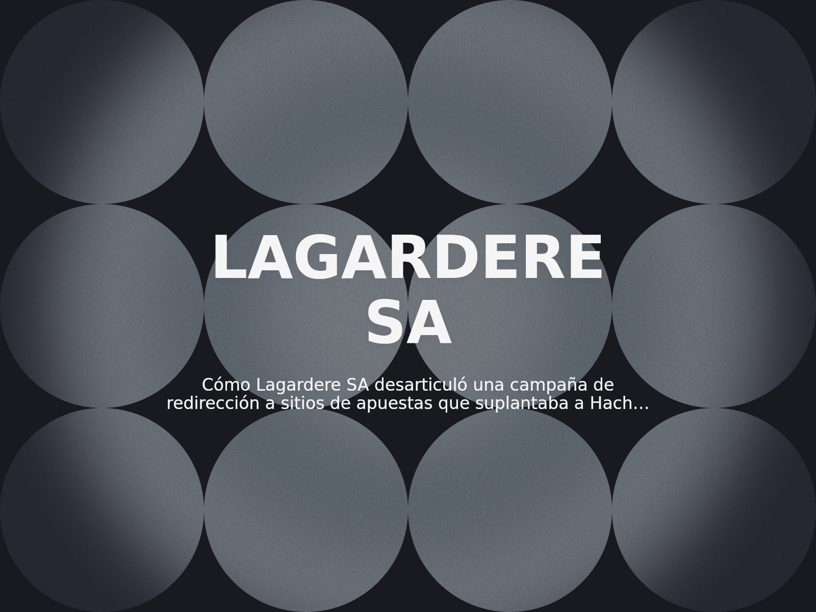 Cómo Lagardere SA desarticuló una campaña de redirección a sitios de apuestas que suplantaba a Hachette
