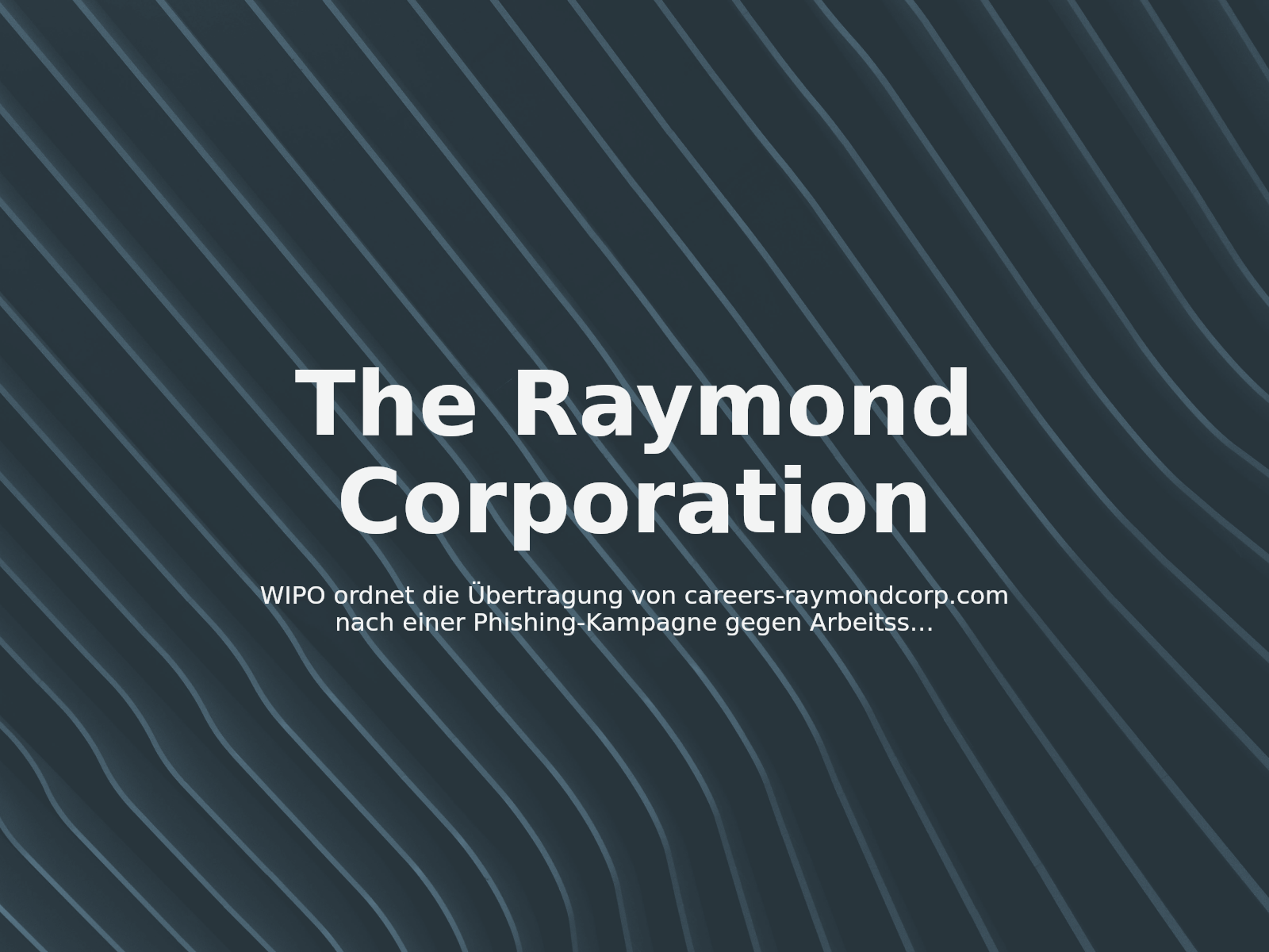 WIPO ordnet die Übertragung von careers-raymondcorp.com nach einer Phishing-Kampagne gegen Arbeitssuchende an