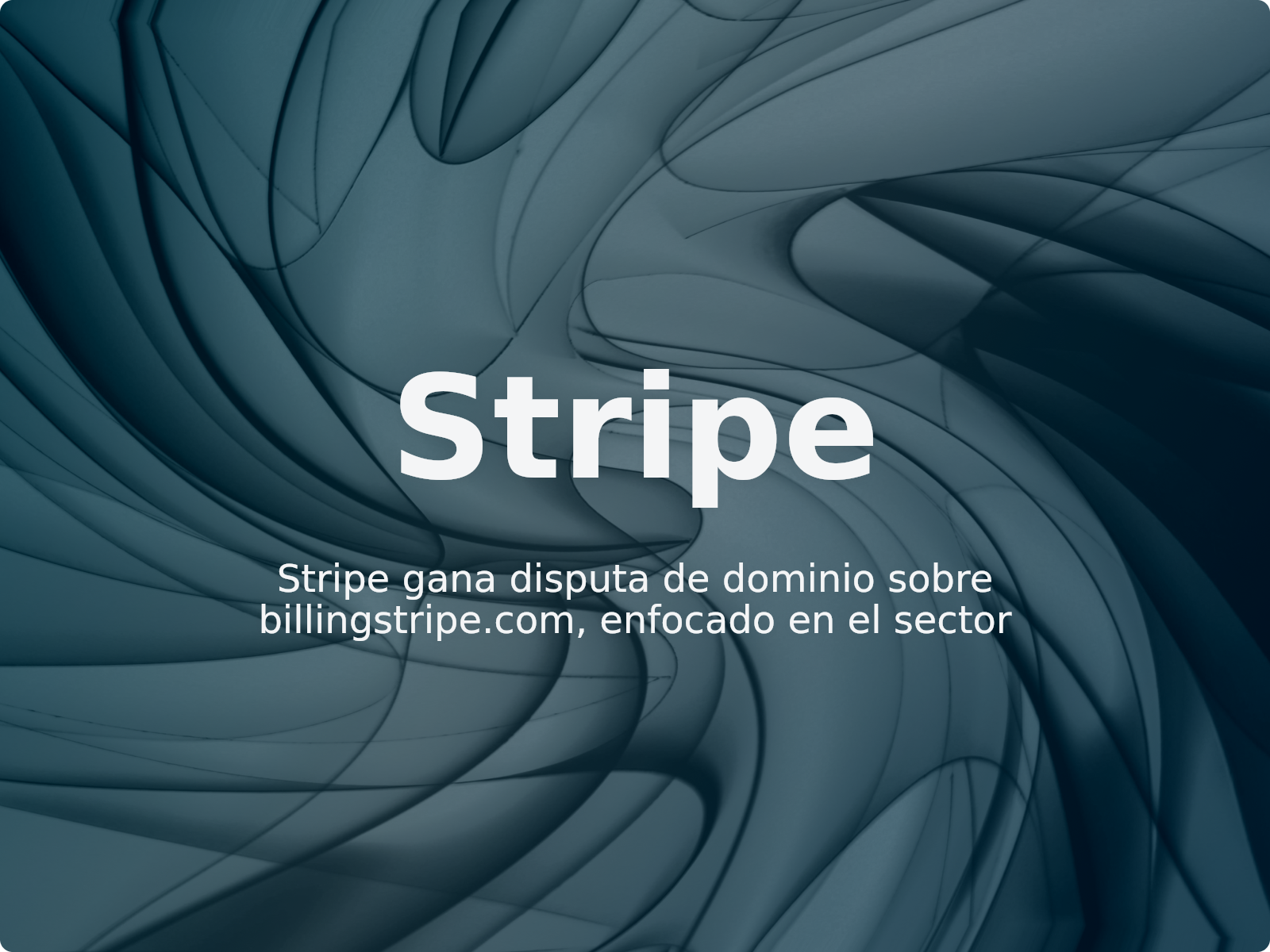 Stripe gana disputa de dominio sobre billingstripe.com, enfocado en el sector