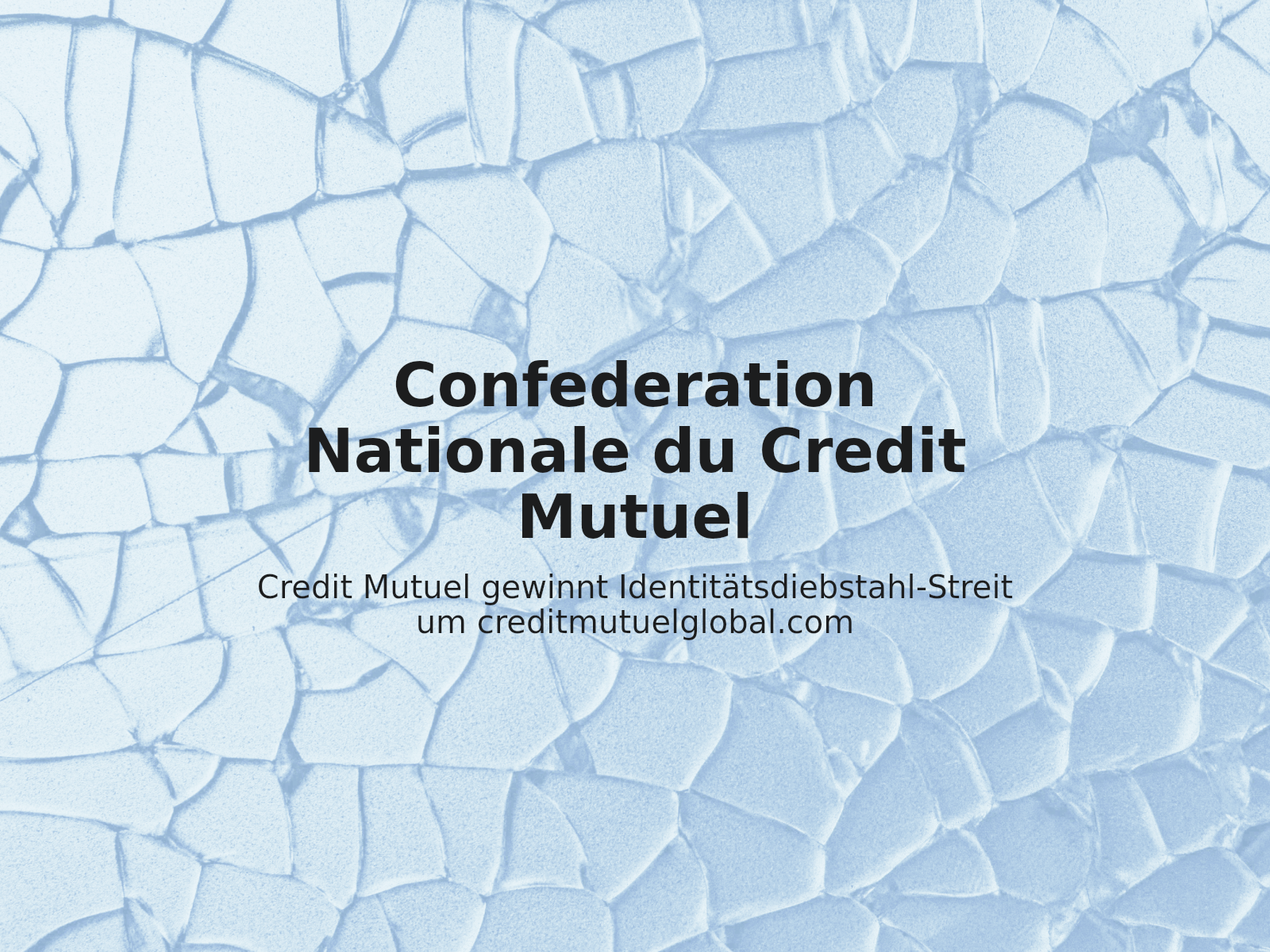 Credit Mutuel gewinnt Identitätsdiebstahl-Streit um creditmutuelglobal.com