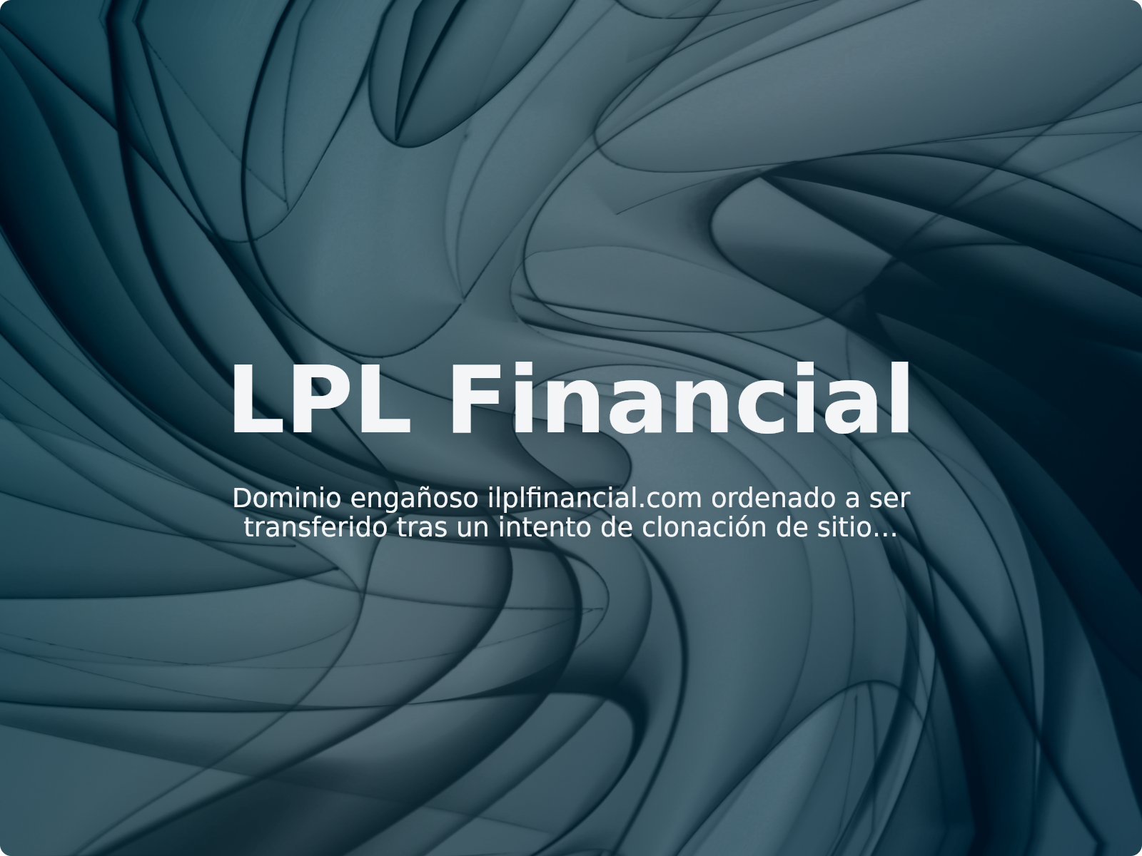 Dominio engañoso ilplfinancial.com ordenado a ser transferido tras un intento de clonación de sitio web