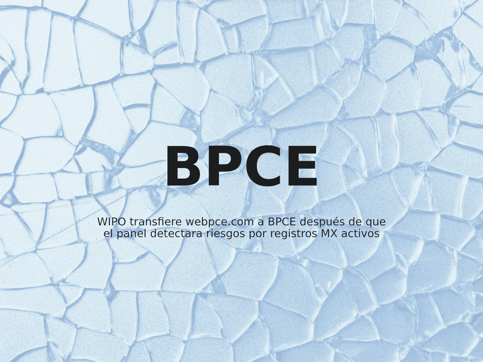 WIPO transfiere webpce.com a BPCE después de que el panel detectara riesgos por registros MX activos
