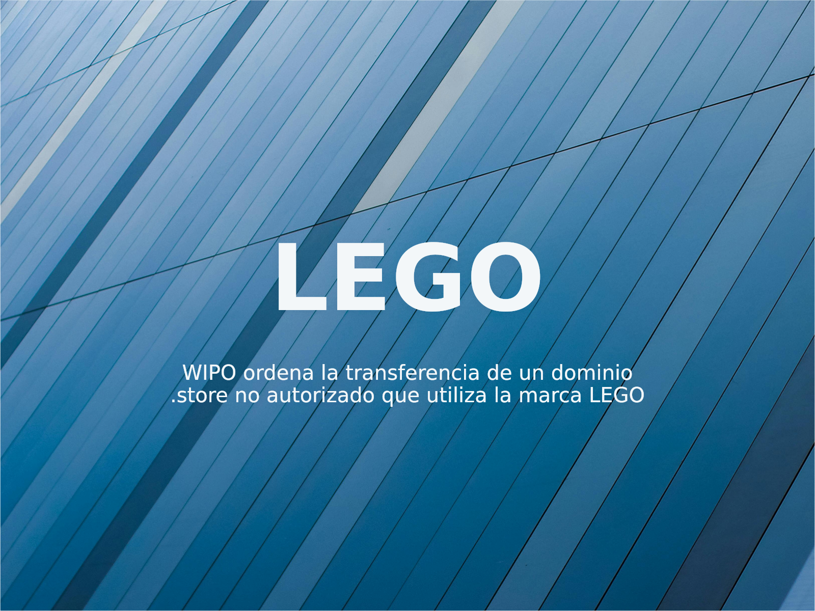 WIPO ordena la transferencia de un dominio .store no autorizado que utiliza la marca LEGO