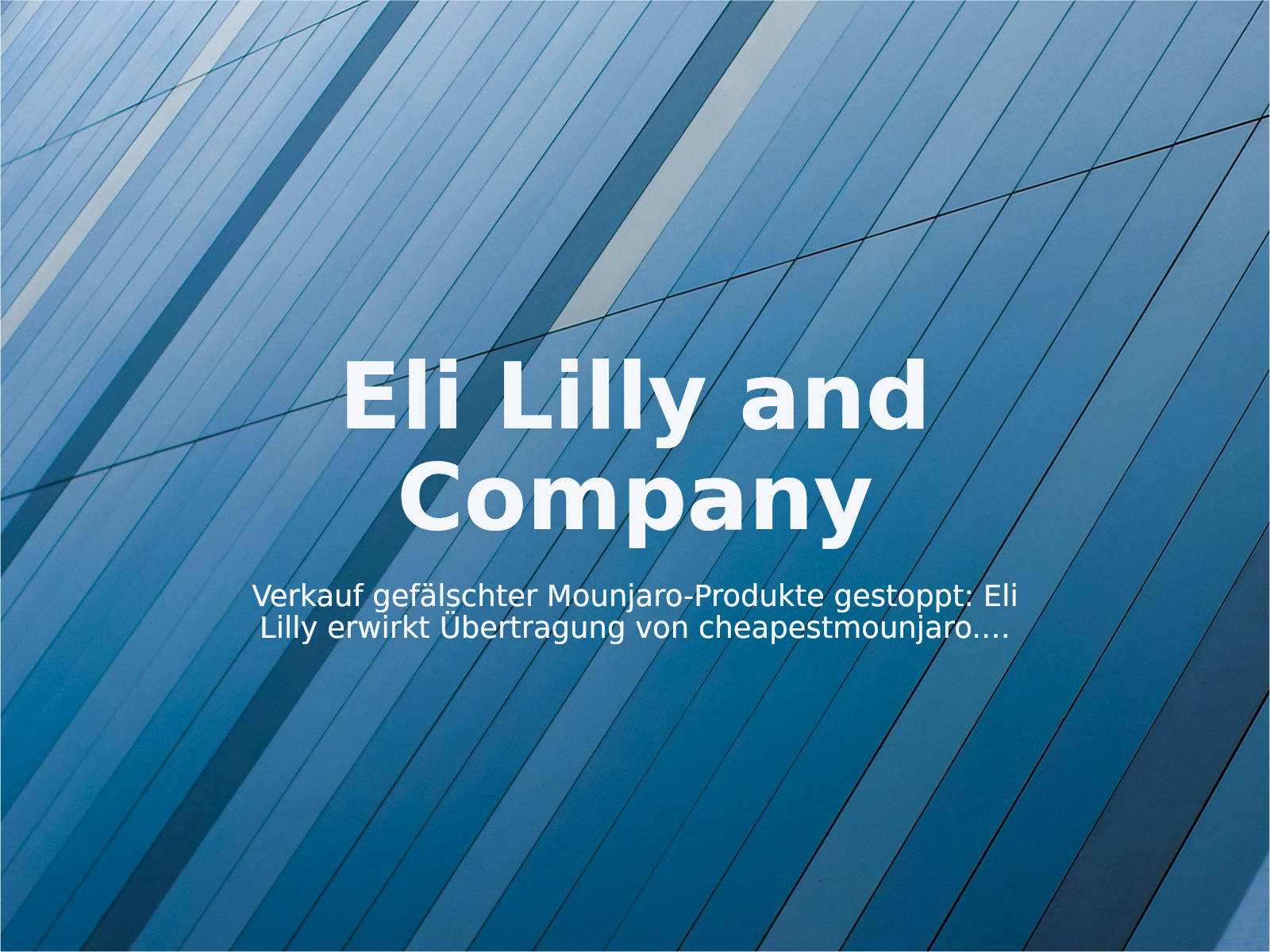 Verkauf gefälschter Mounjaro-Produkte gestoppt: Eli Lilly erwirkt Übertragung von cheapestmounjaro.com