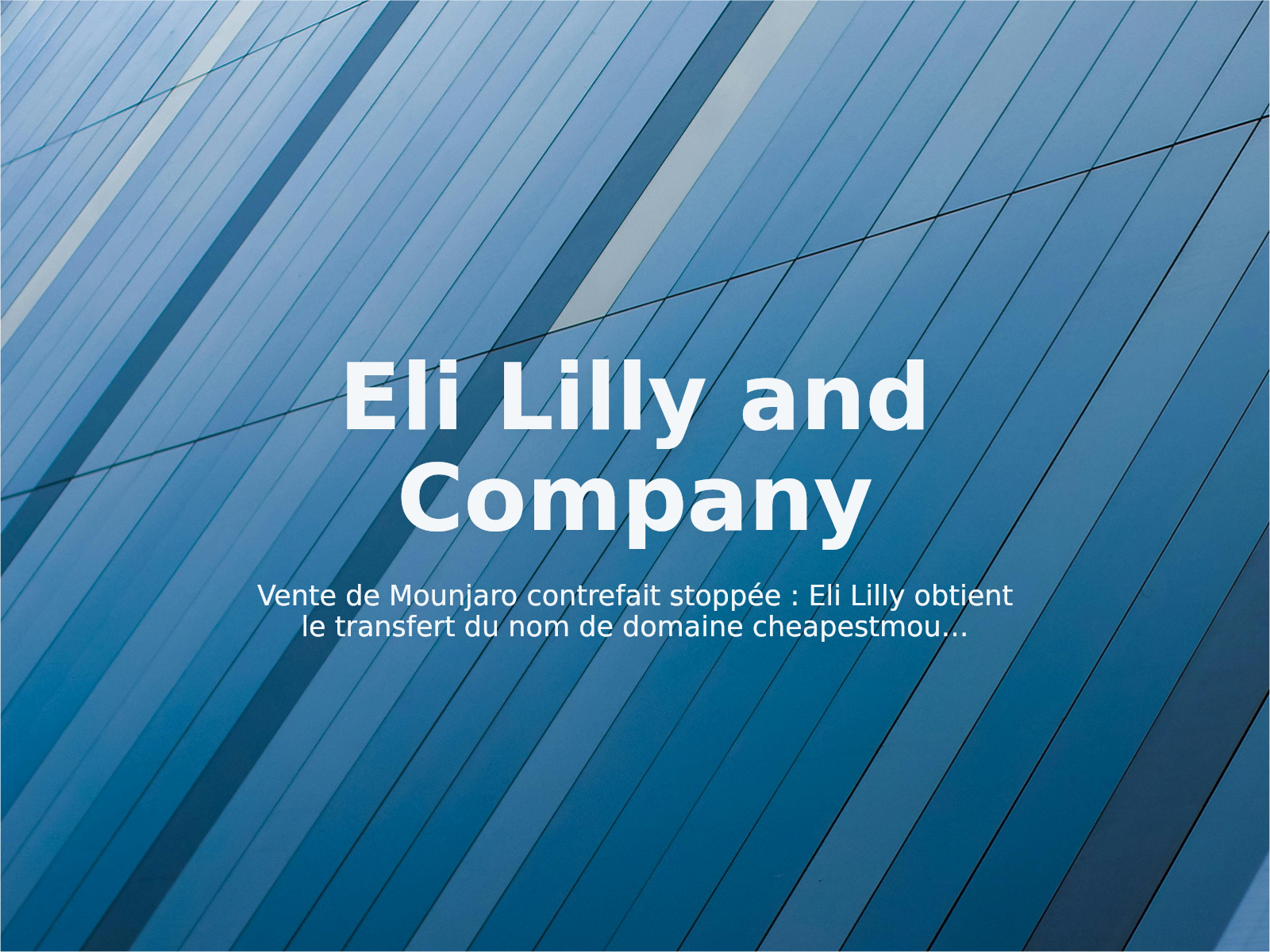 Vente de Mounjaro contrefait stoppée : Eli Lilly obtient le transfert du nom de domaine cheapestmounjaro.com