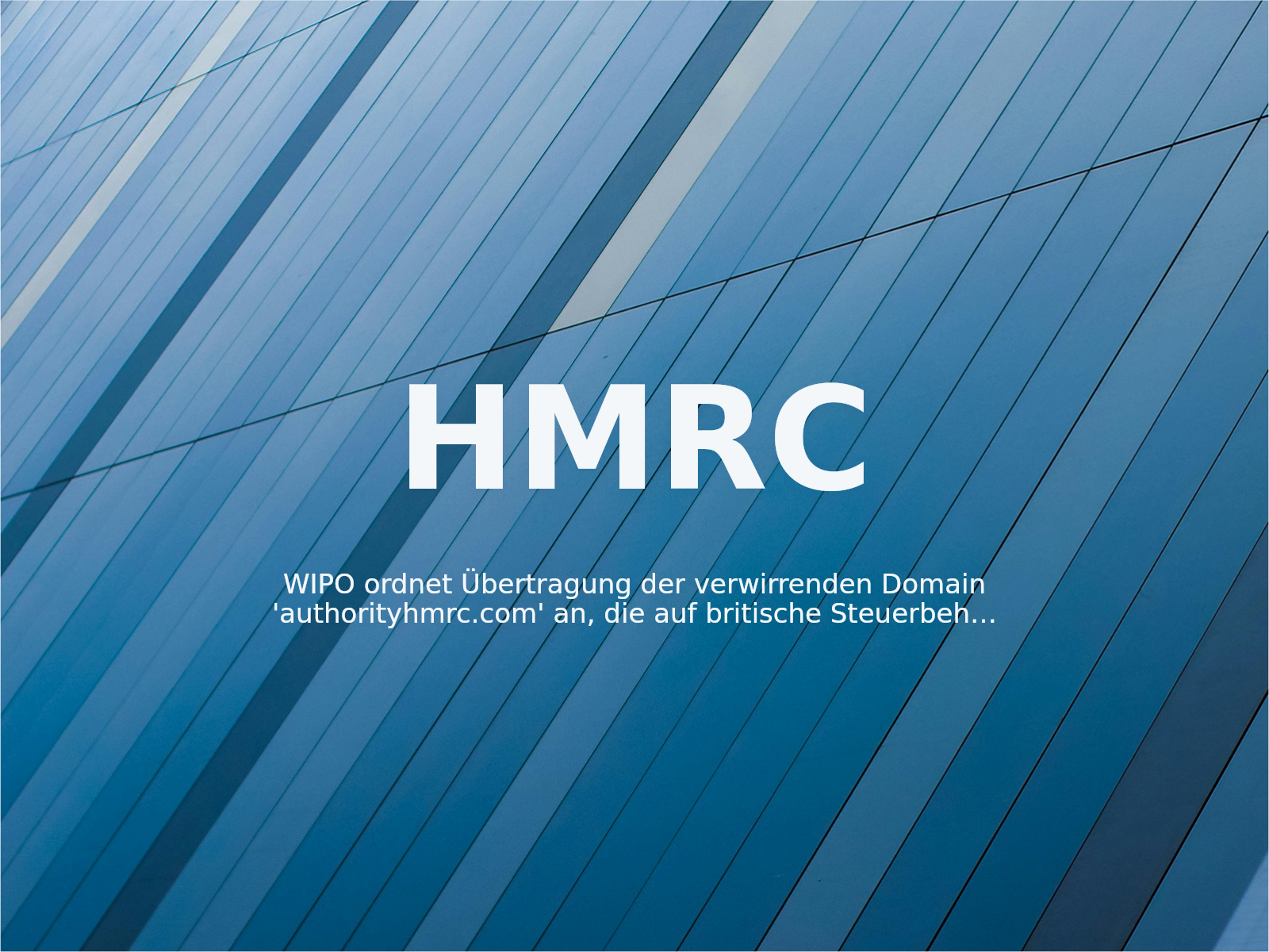 WIPO ordnet Übertragung der verwirrenden Domain ‚authorityhmrc.com‘ an, die auf britische Steuerbehörde abzielte