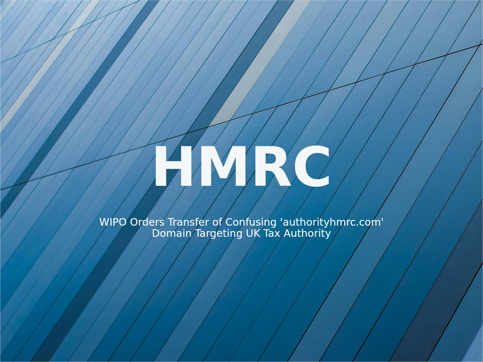 WIPO Orders Transfer of Confusing ‘authorityhmrc.com’ Domain Targeting UK Tax Authority