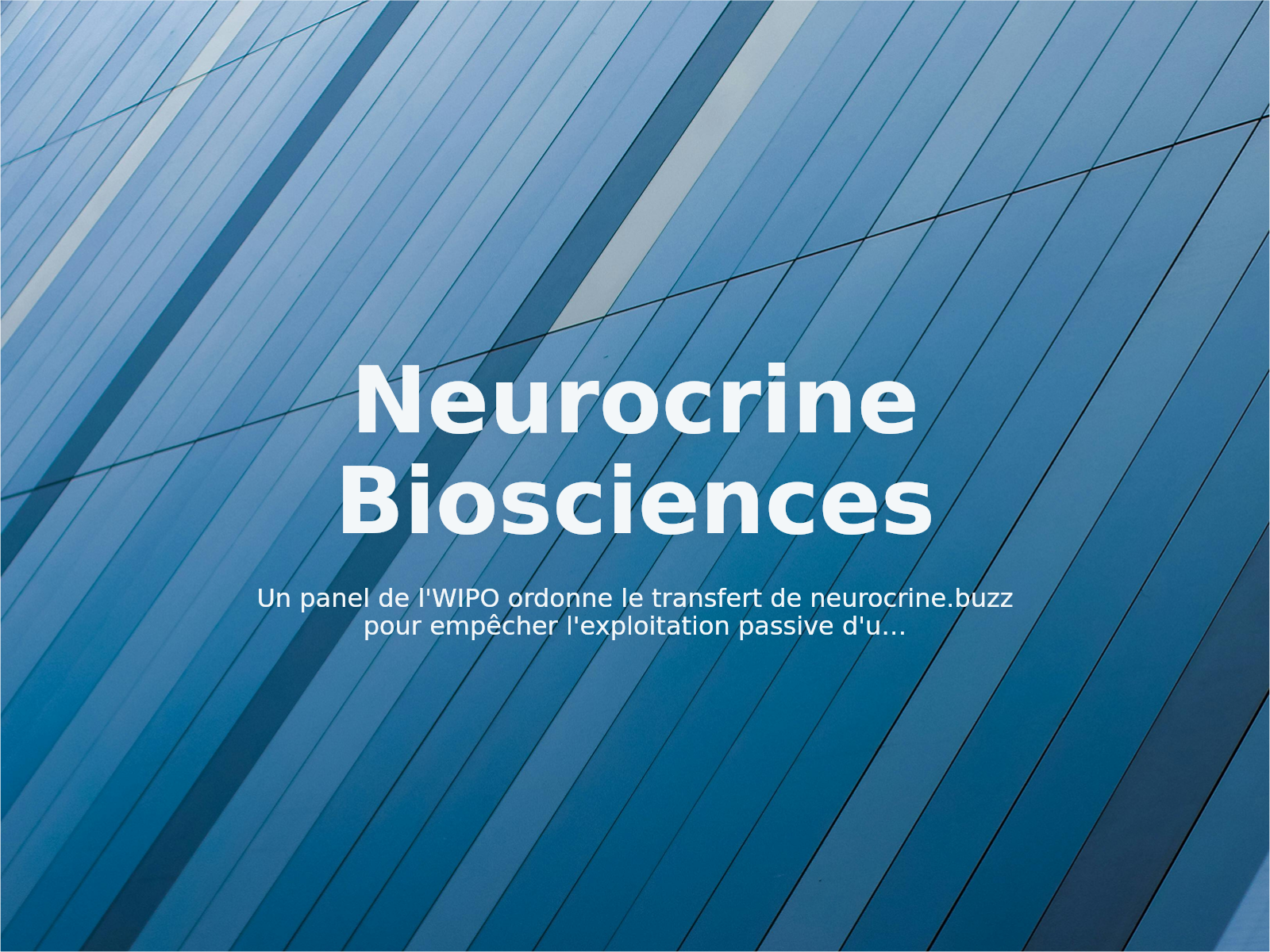 Un panel de l’WIPO ordonne le transfert de neurocrine.buzz pour empêcher l’exploitation passive d’une marque