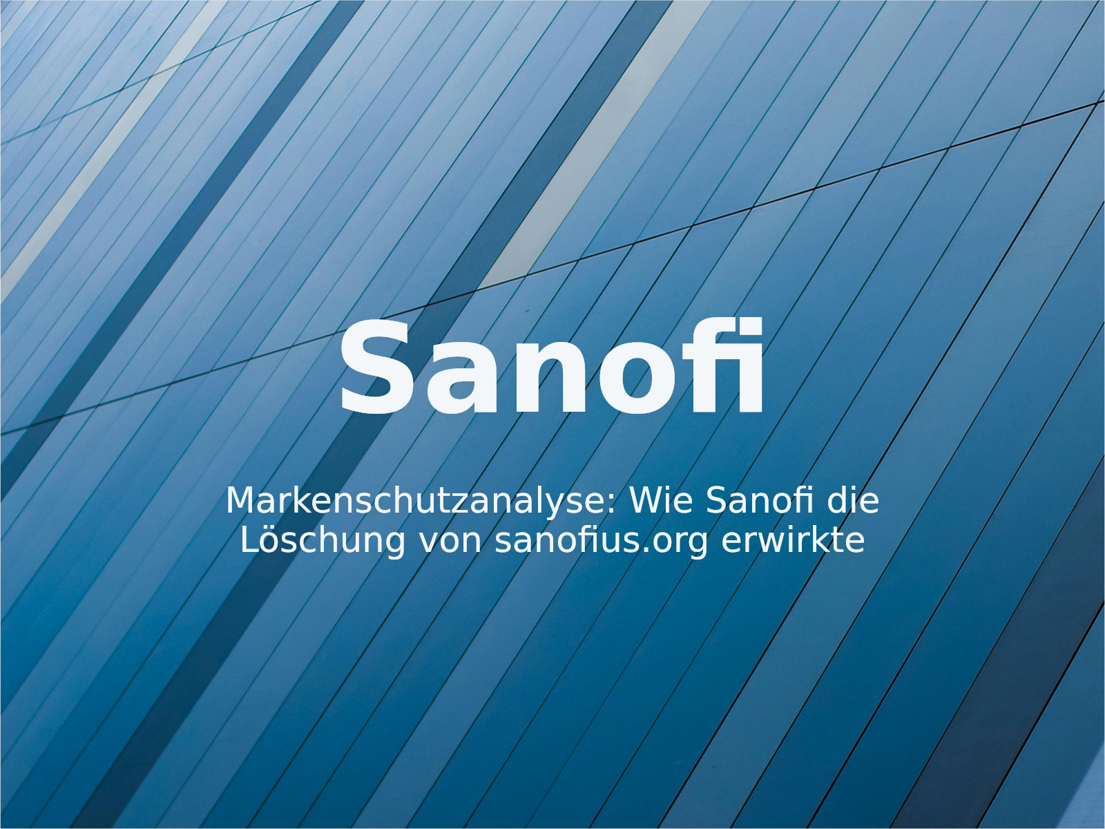 Markenschutzanalyse: Wie Sanofi die Löschung von sanofius.org erwirkte