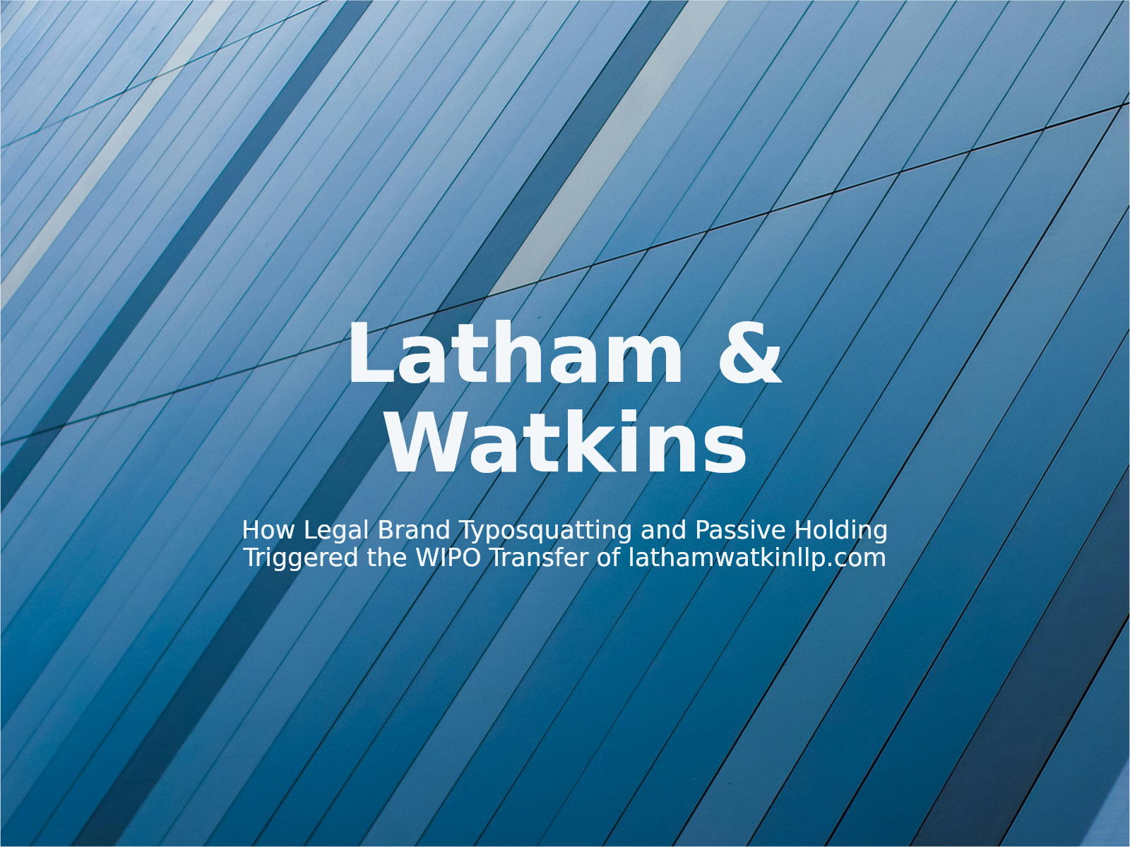How Legal Brand Typosquatting and Passive Holding Triggered the WIPO Transfer of lathamwatkinllp.com