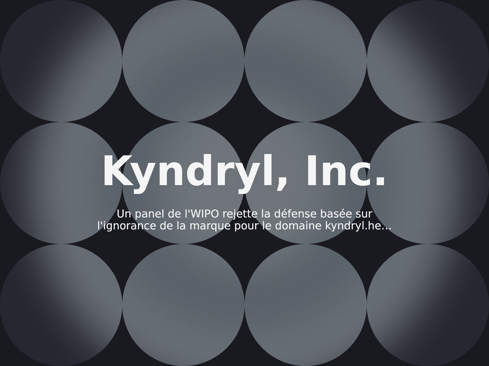 Un panel de l’WIPO rejette la défense basée sur l’ignorance de la marque pour le domaine kyndryl.help
