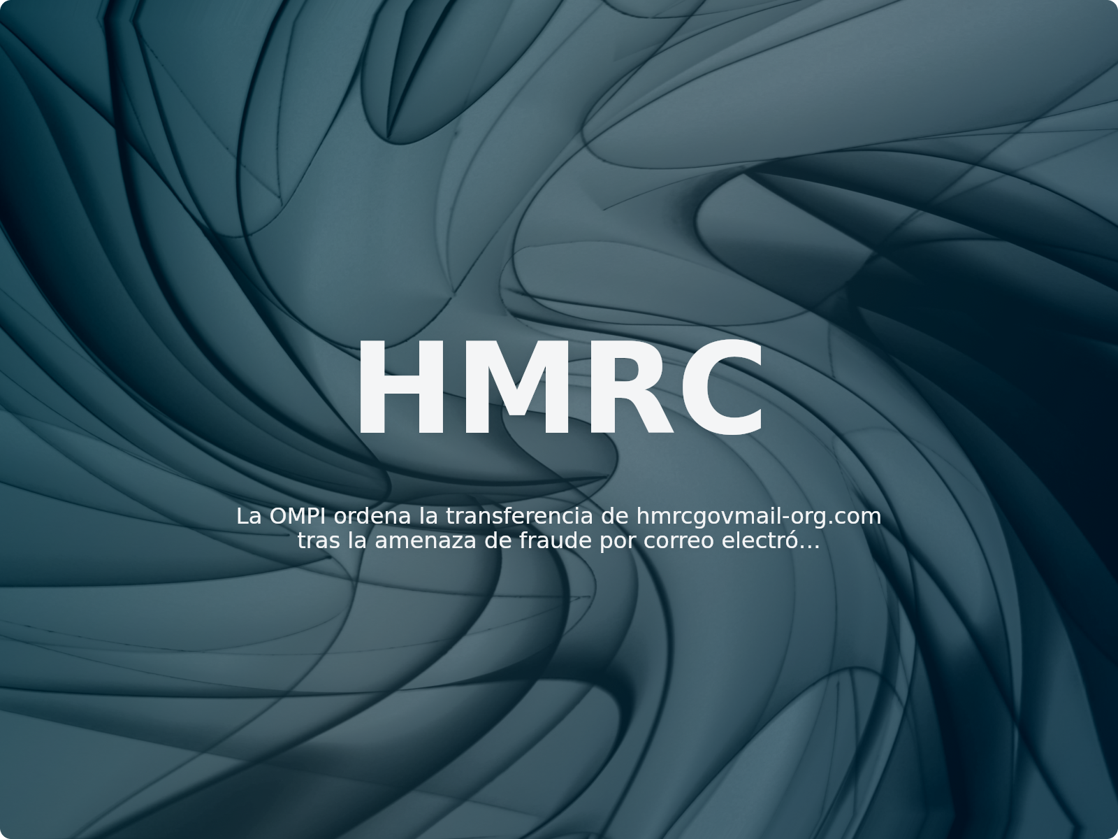 La OMPI ordena la transferencia de hmrcgovmail-org.com tras la amenaza de fraude por correo electrónico que suplantaba al gobierno del Reino Unido