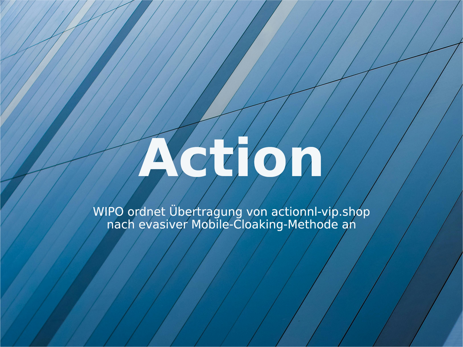WIPO ordnet Übertragung von actionnl-vip.shop nach evasiver Mobile-Cloaking-Methode an