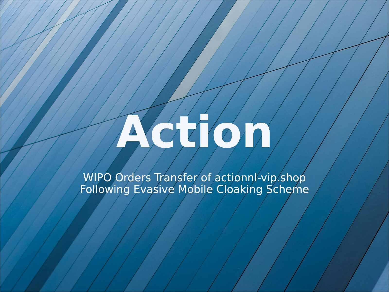 WIPO Orders Transfer of actionnl-vip.shop Following Evasive Mobile Cloaking Scheme