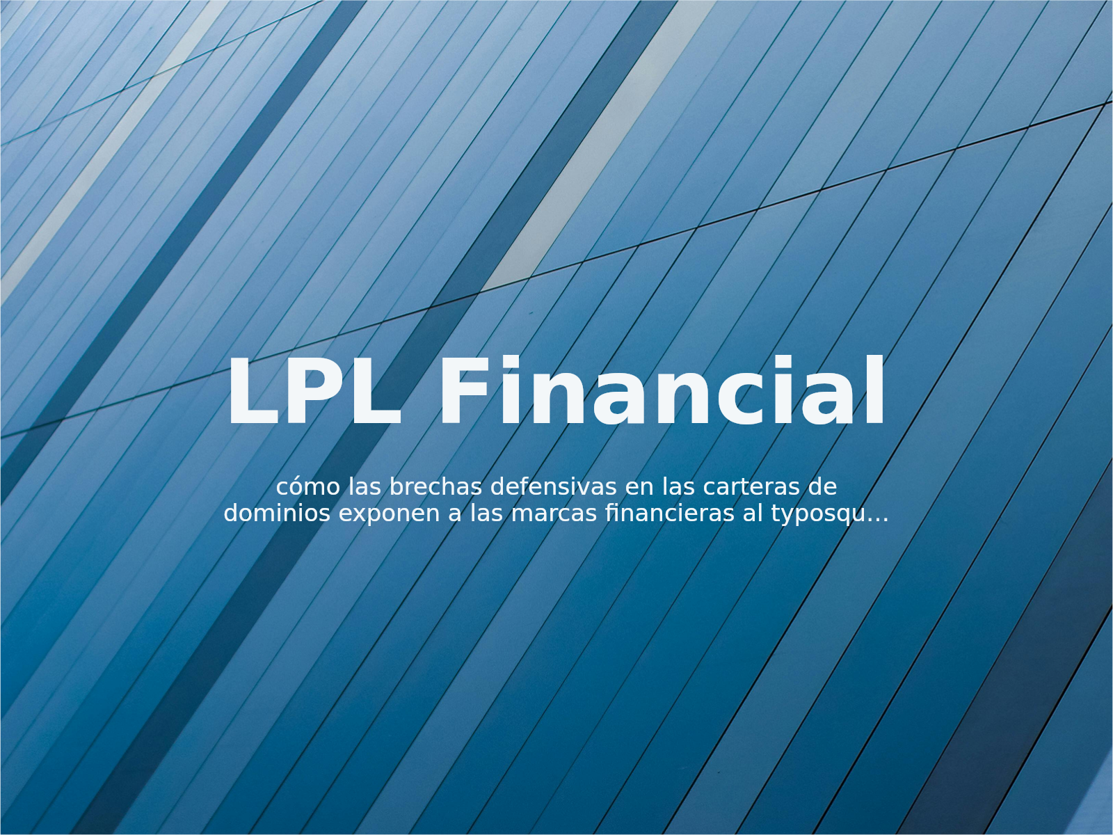 cómo las brechas defensivas en las carteras de dominios exponen a las marcas financieras al typosquatting