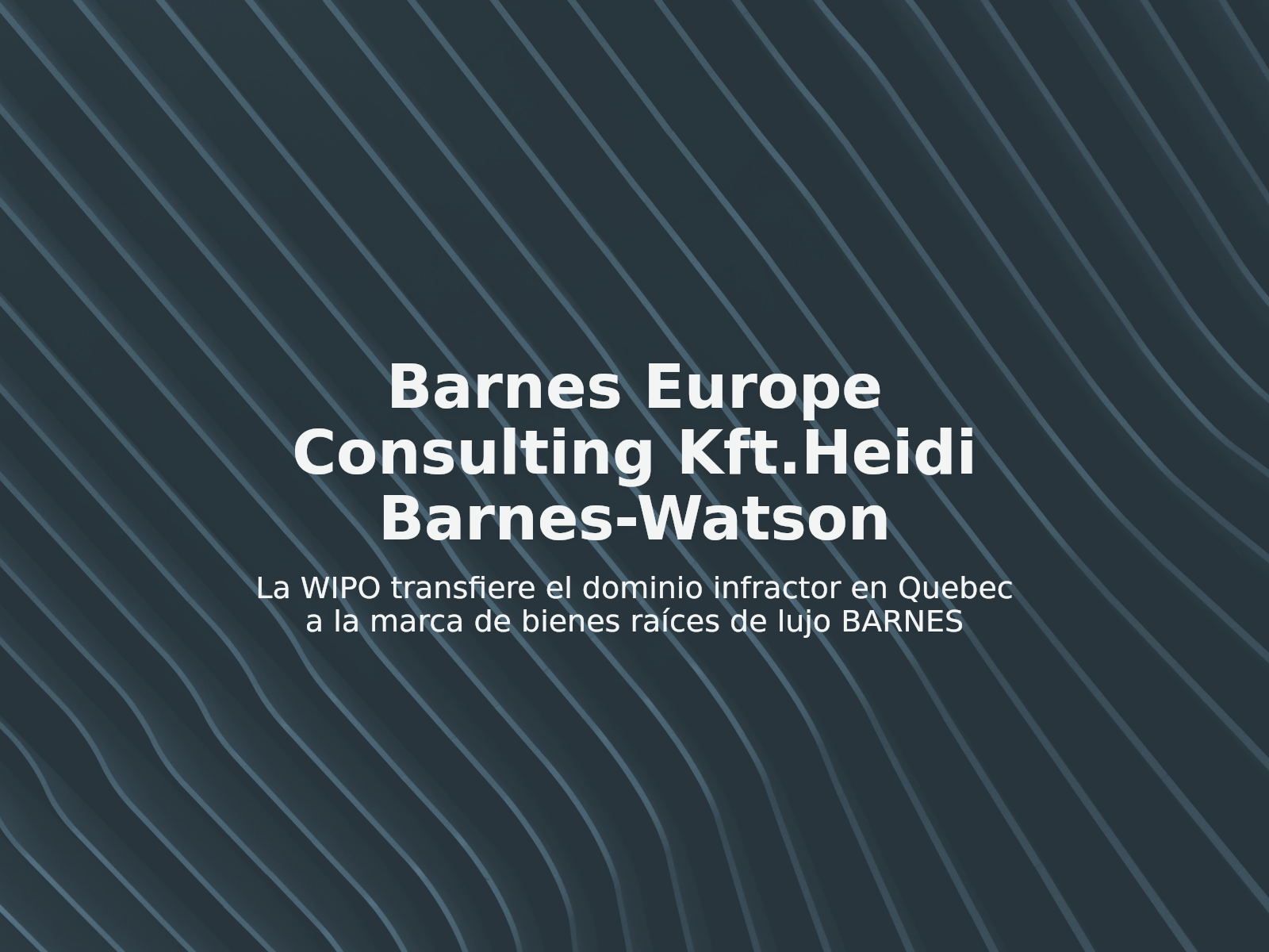 La WIPO transfiere el dominio infractor en Quebec a la marca de bienes raíces de lujo BARNES