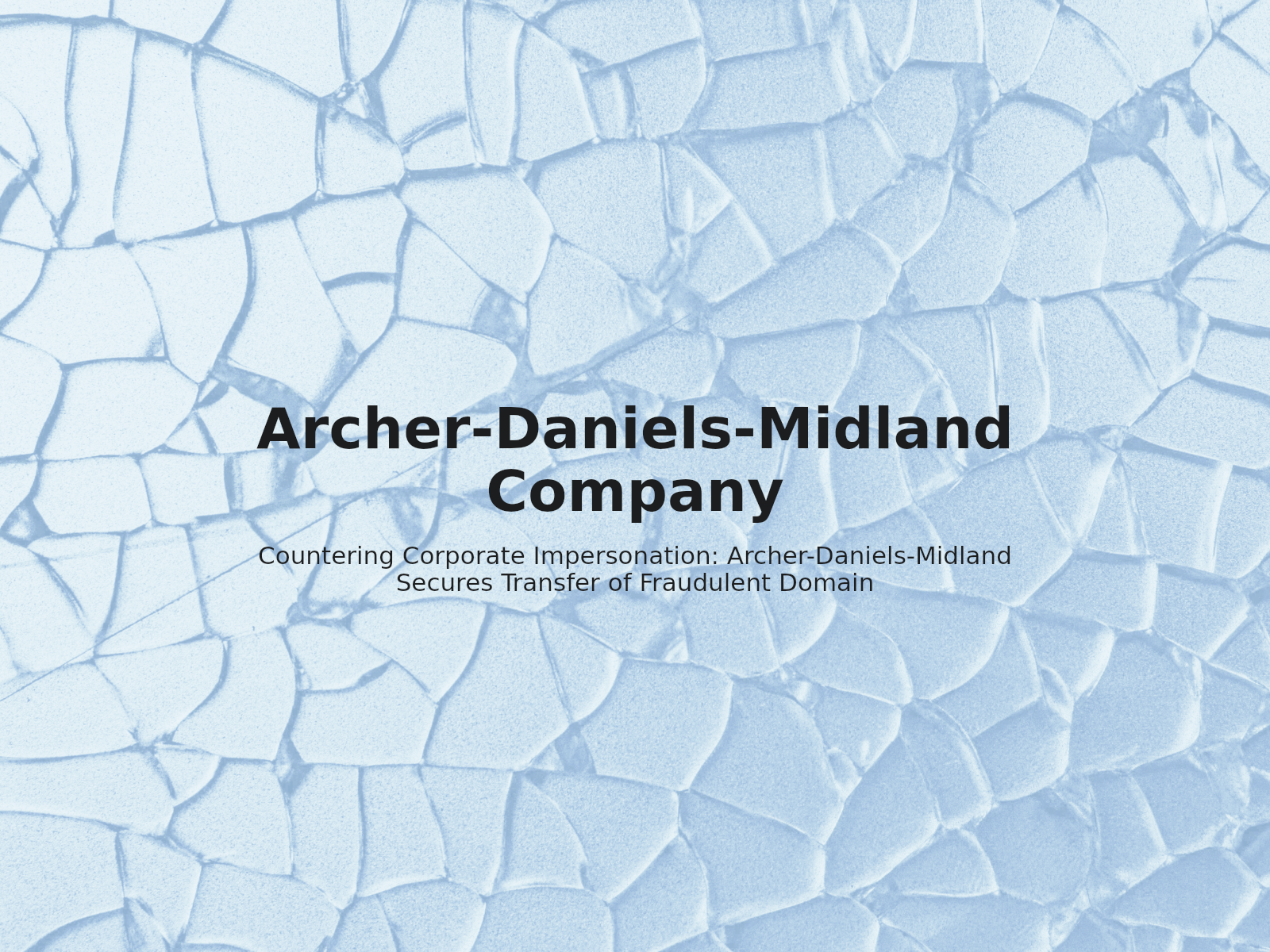 Countering Corporate Impersonation: Archer-Daniels-Midland Secures Transfer of Fraudulent Domain