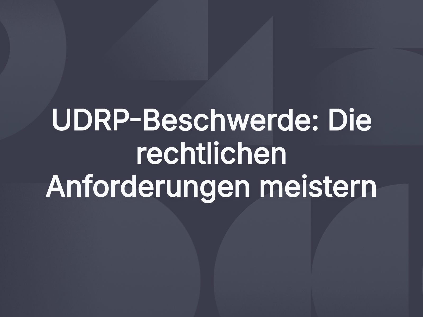 UDRP-Beschwerde: Die rechtlichen Anforderungen meistern