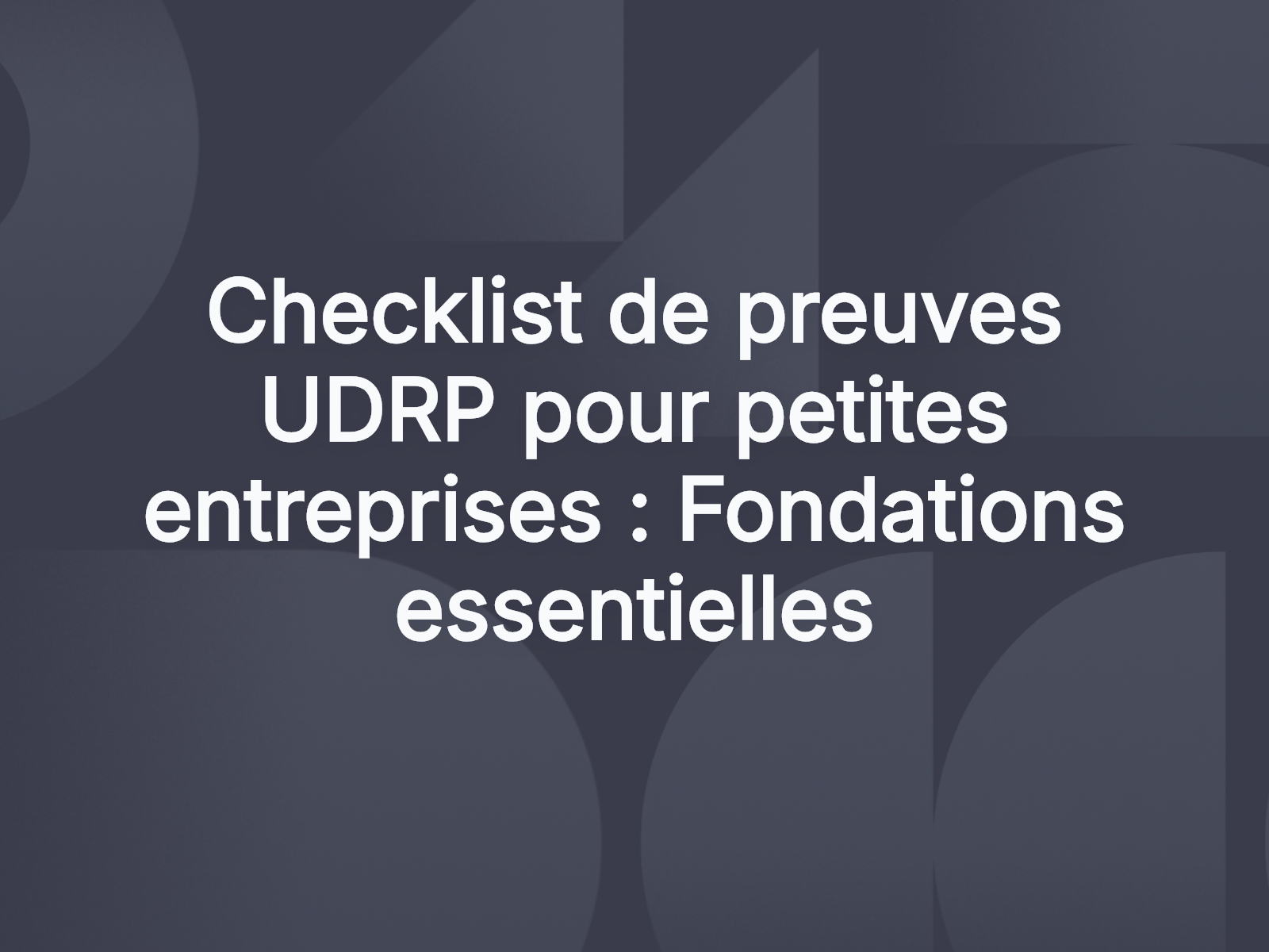 Checklist de preuves UDRP pour petites entreprises : Fondations essentielles