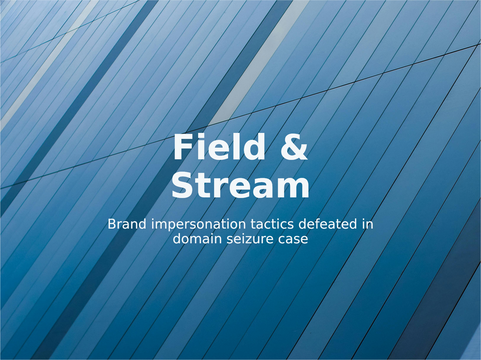 Combatting Commercial Impersonation: Field & Stream Domain Dispute