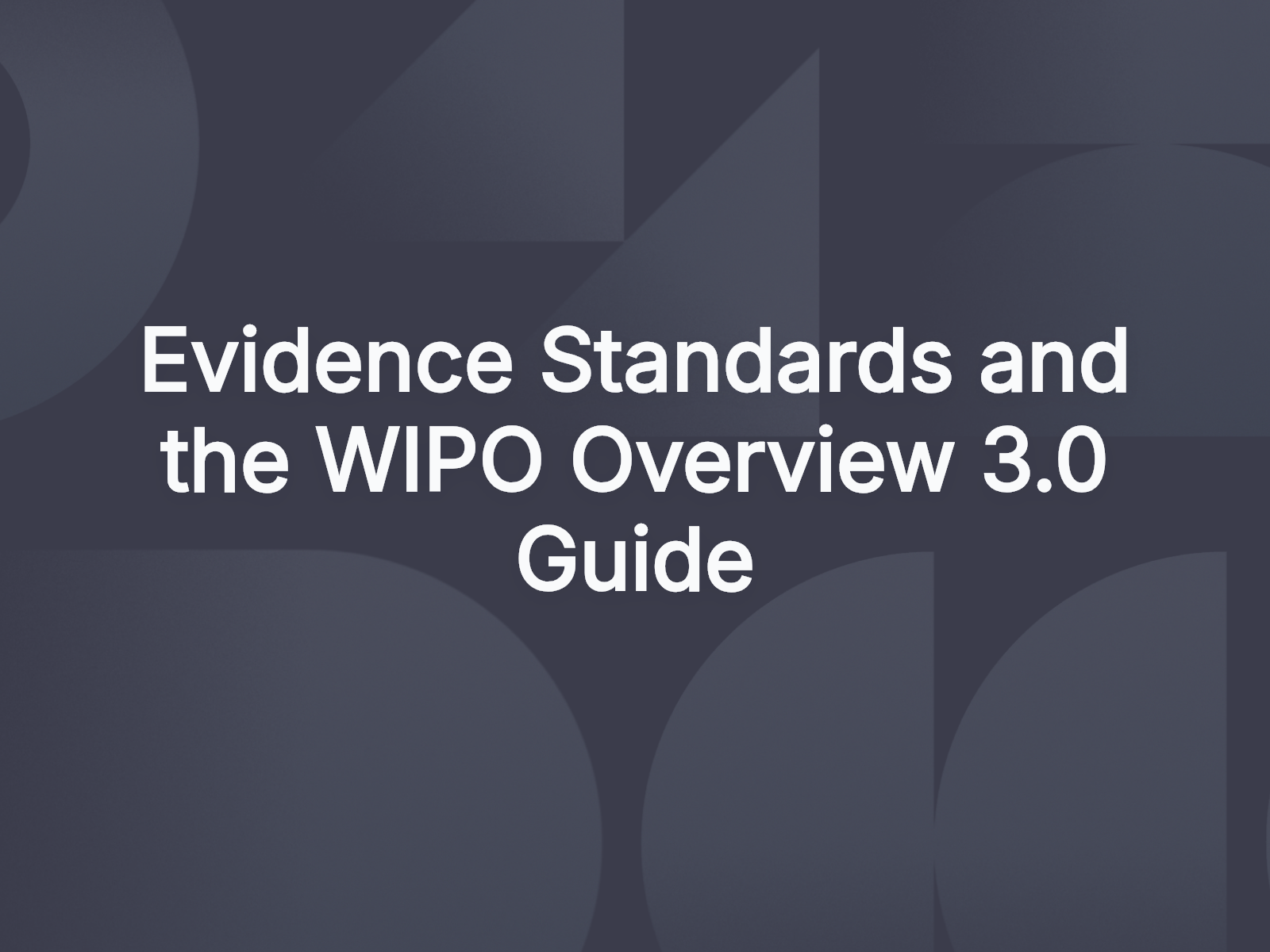 Evidence Standards and the WIPO Overview 3.0 Guide