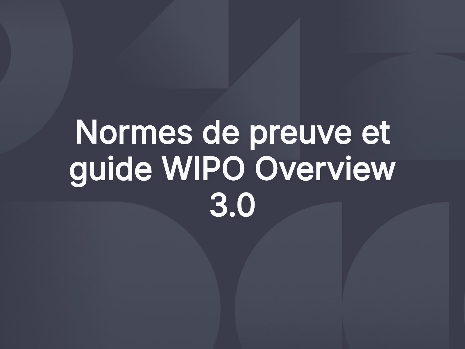 Normes de preuve et guide WIPO Overview 3.0
