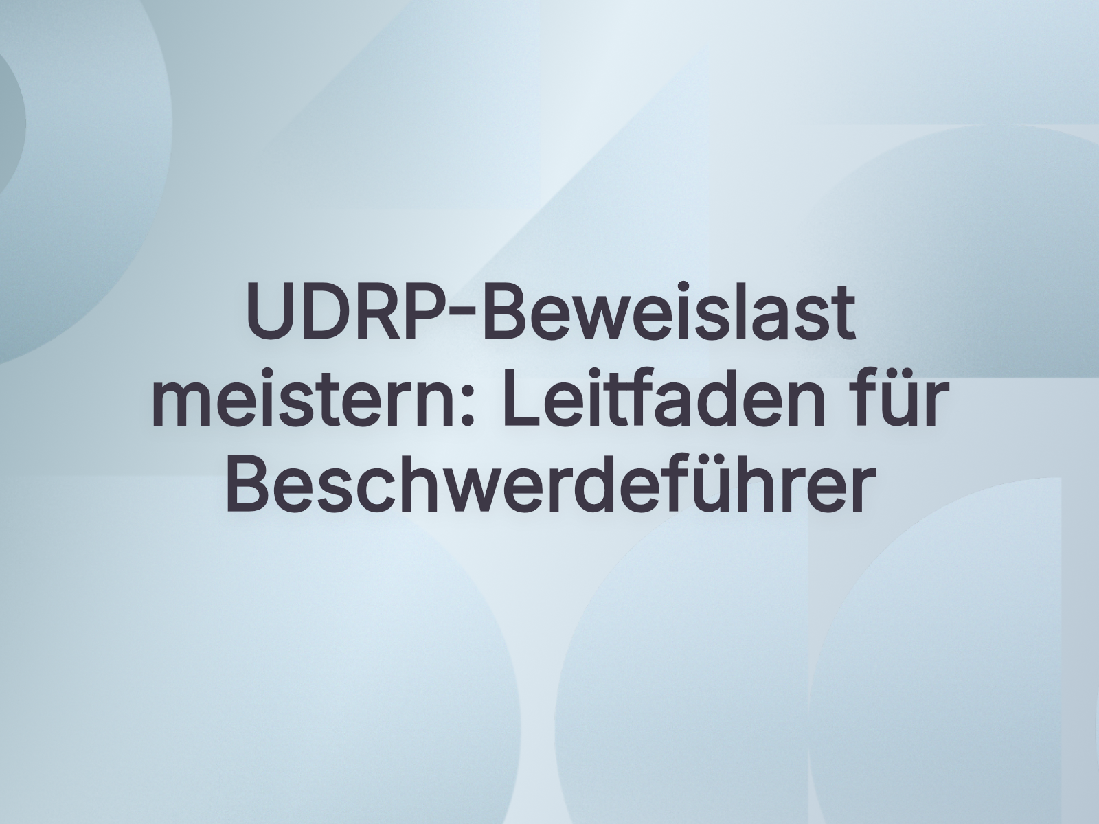 UDRP-Beweislast meistern: Leitfaden für Beschwerdeführer