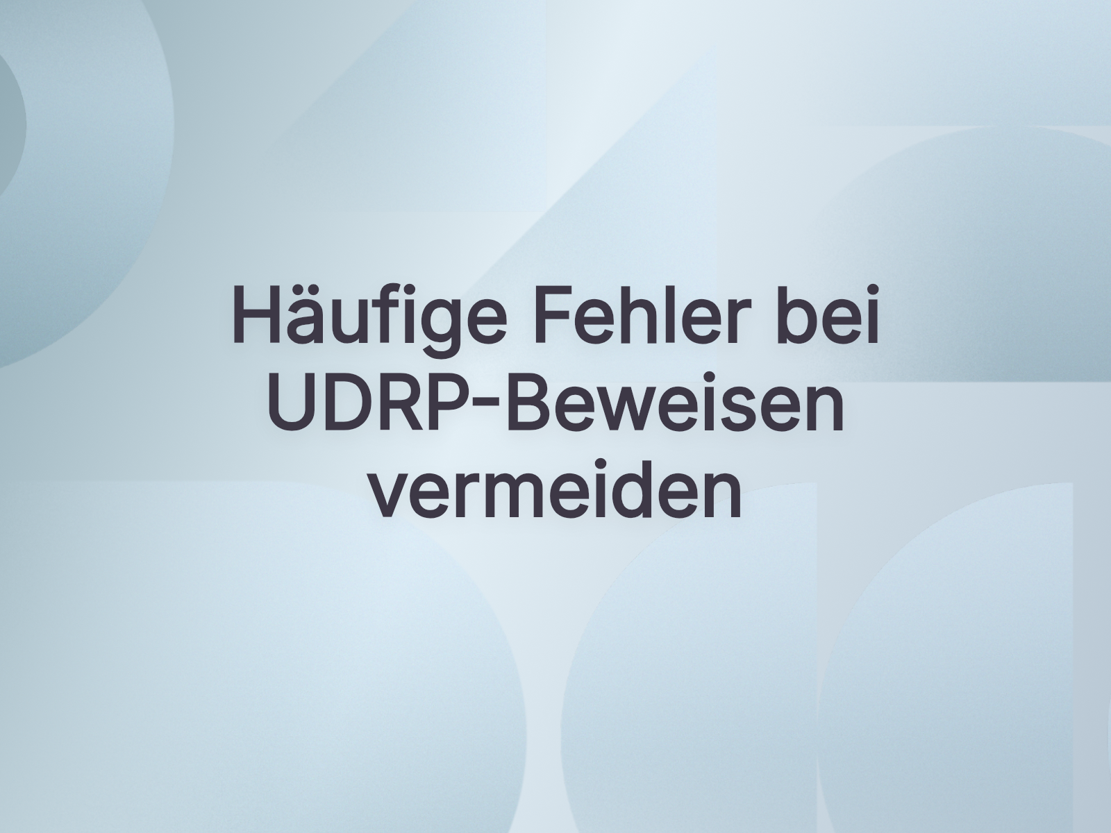 Häufige Fehler bei UDRP-Beweisen vermeiden
