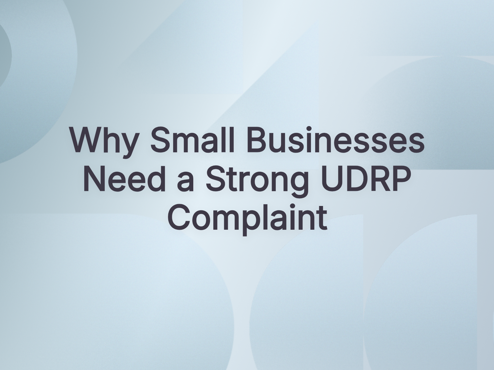 Why Small Businesses Need a Strong UDRP Complaint