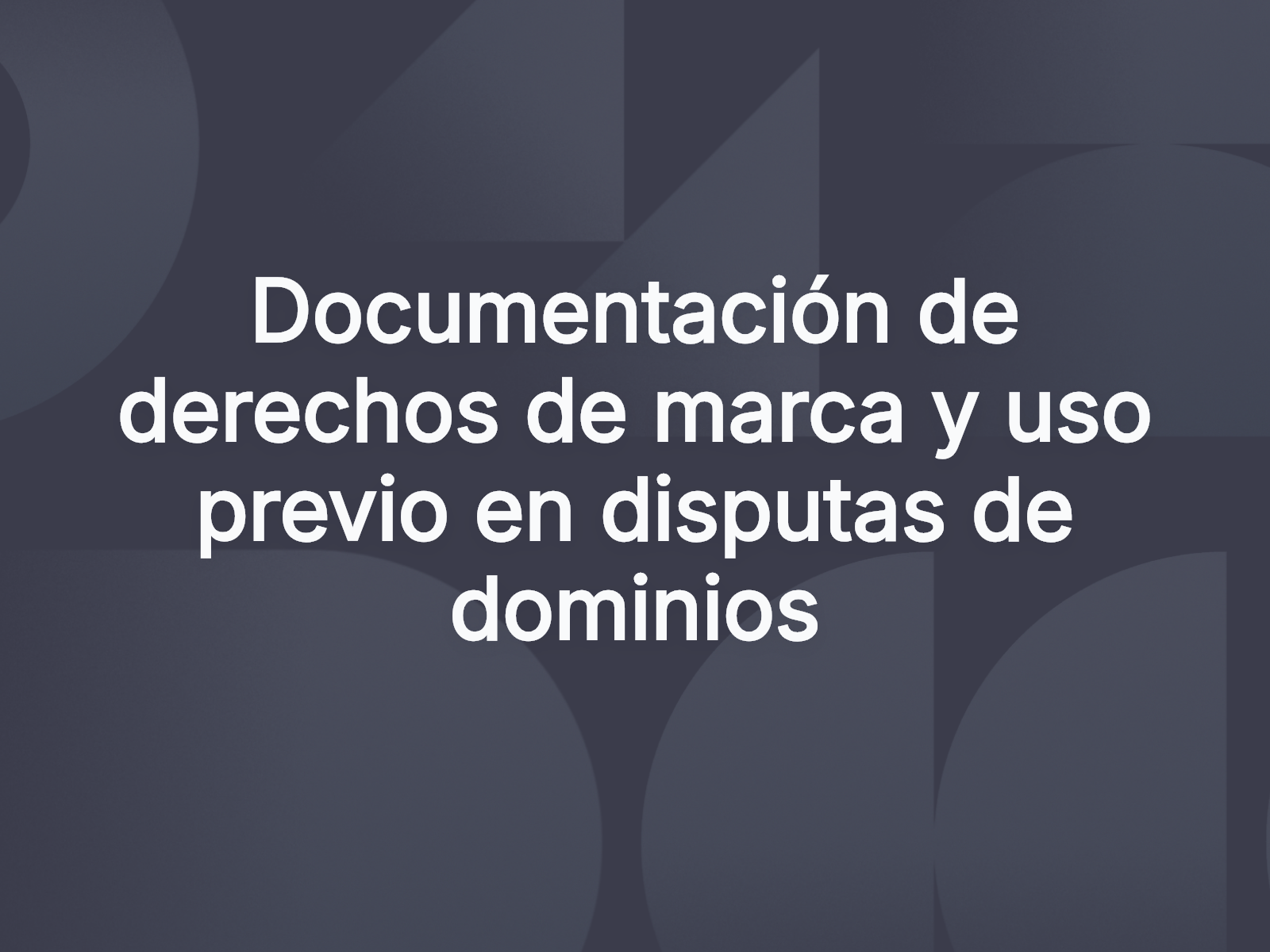 Documentación de derechos de marca y uso previo en disputas de dominios
