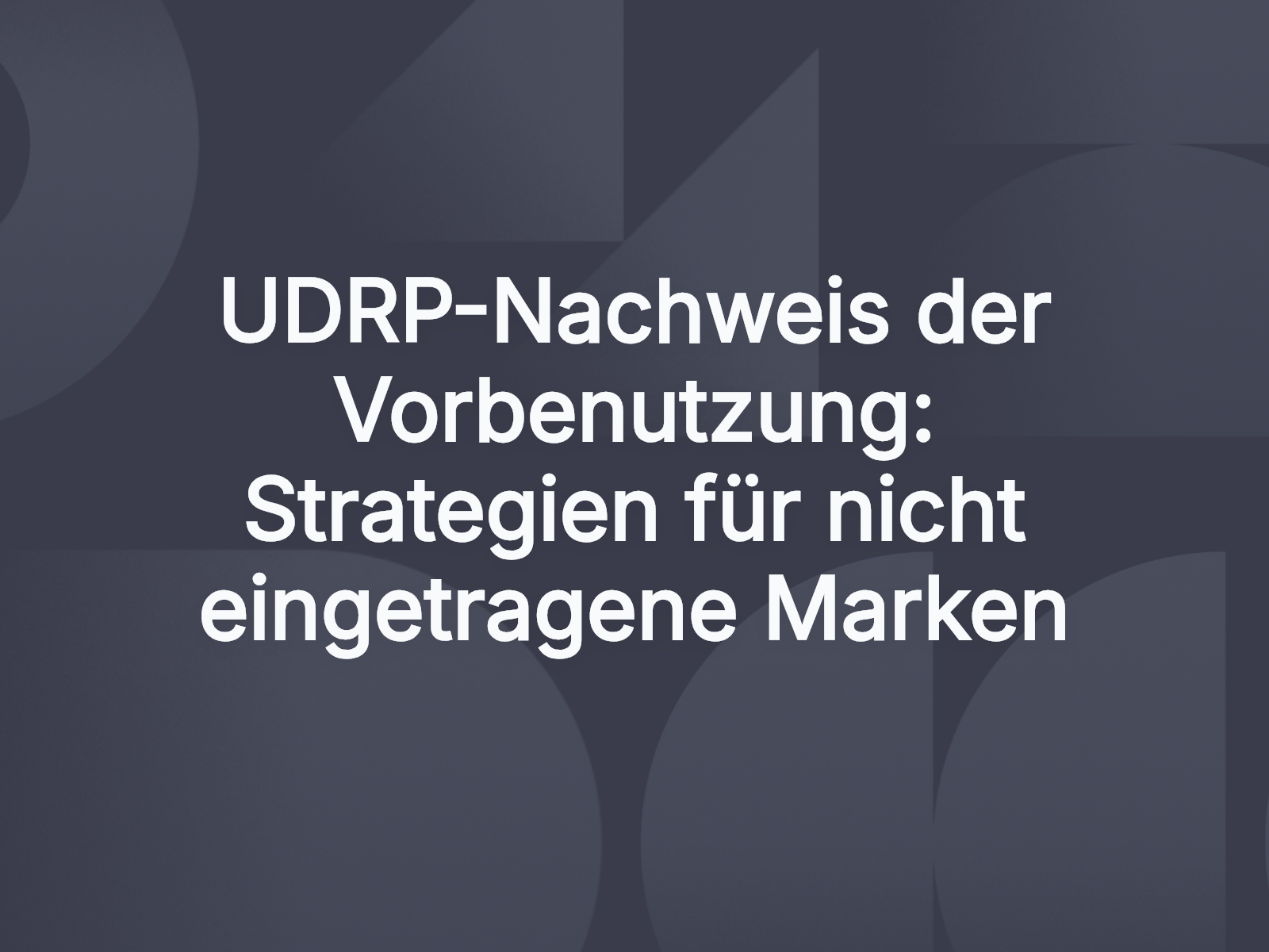UDRP-Nachweis der Vorbenutzung: Strategien für nicht eingetragene Marken