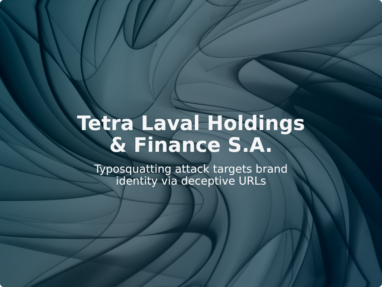 Addressing Typosquatting and Corporate Impersonation Risks: Tetra Laval Case Review